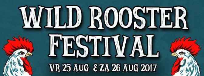 Wild Rooster Festival 2017 niet te temmen