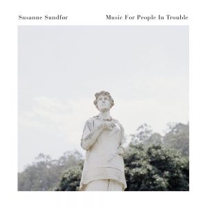 Susanne Sundfør – Music For People In Trouble