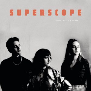 Kitty, Daisy & Lewis – Superscope