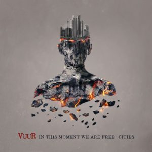 VUUR – In This Moment We Are Free – Cities