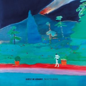 Girls In Hawaii – Nocturne