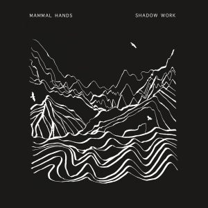 Mammal Hands – Shadow Work