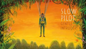Slow Pilot – Gentle Intruder