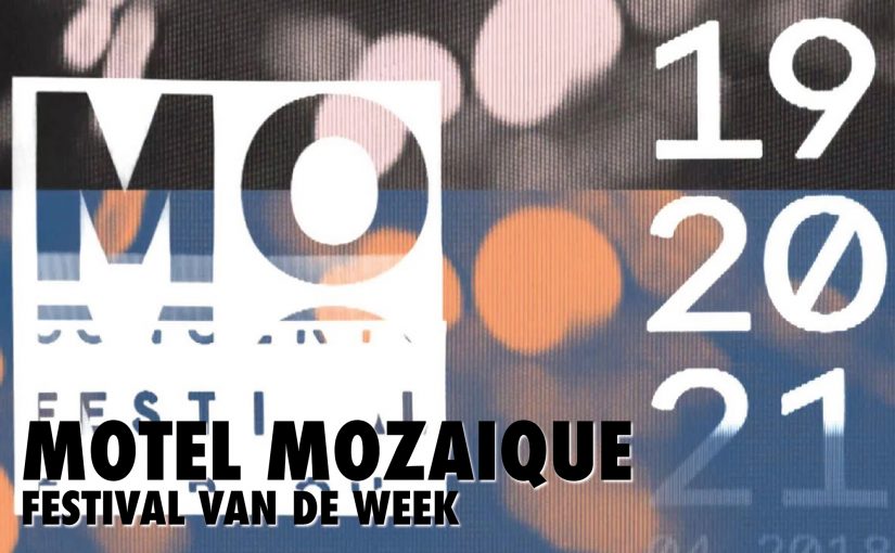 #296 – Festival van de Week: Motel Mozaique 2018