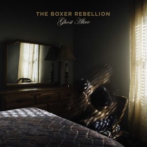 The Boxer Rebellion – Ghost Alive
