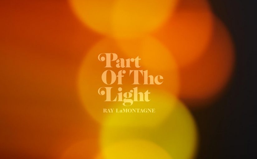 Ray Lamontagne – Part Of The Light