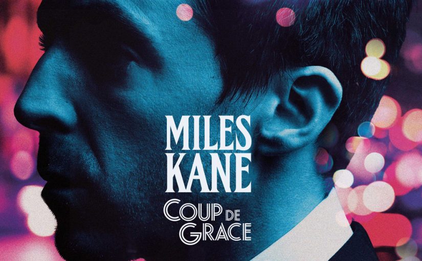 Miles Kane – Coup de Grace (Virgin EMI / Universal Music)