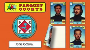 Parquet Courts – Total Football