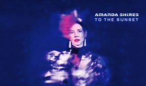 Amanda Shires releast nieuw album ‘To the Sunset’ op 3 augustus