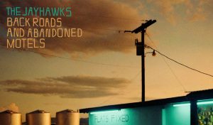 The Jayhawks – Back Roads And Abandoned Motels (Legacy Recordings)