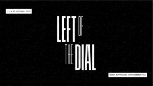 Left of the Dial showcasefestival op 19 & 20 oktober in Rotterdam
