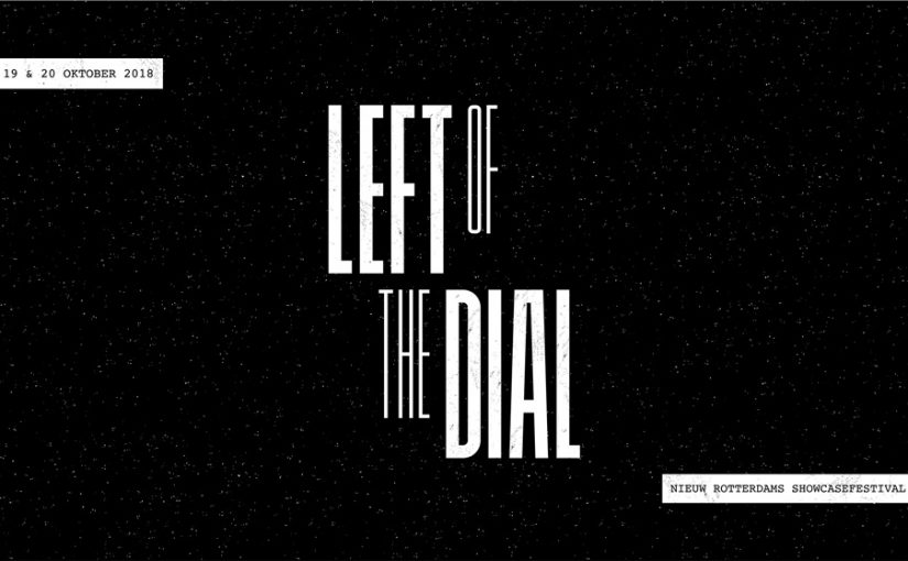 Left of the Dial showcasefestival op 19 & 20 oktober in Rotterdam
