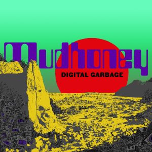 Mudhoney – Digital Garbage (SubPop / Konkurrent)