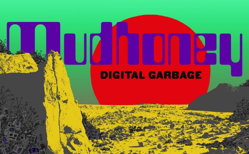 Mudhoney – Digital Garbage (SubPop / Konkurrent)