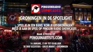 Groningse artiesten in de Spotlight tijdens Pinguin Radio Showcases