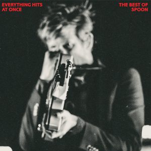 Spoon – Everything Hits At Once