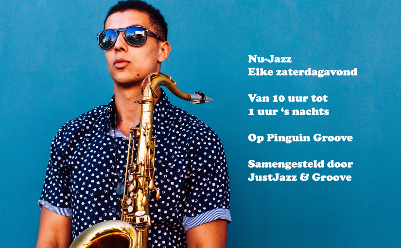 Nu-Jazz elke zaterdagavond om 22:00 uur op Pinguin Groove