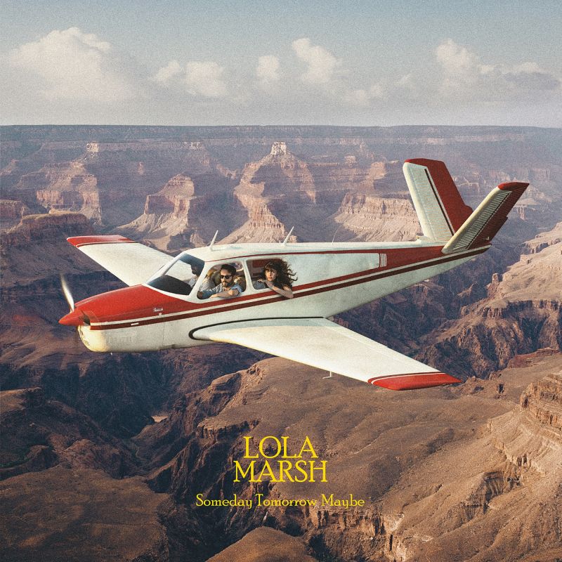 Lola Marsh – Someday Tomorrow Maybe
