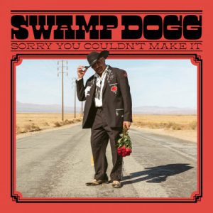 Swamp Dogg – Sorry You Couldn’t Make It