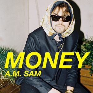 Nieuwe single Money van A.M. Sam