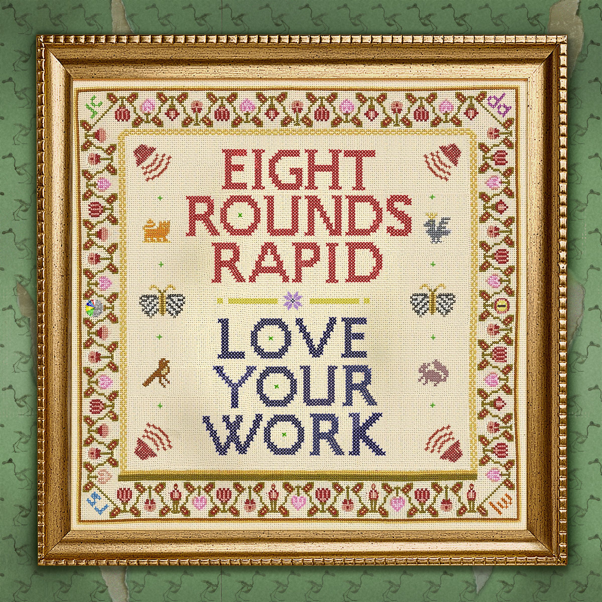 Eight Rounds Rapid – Love Your Work