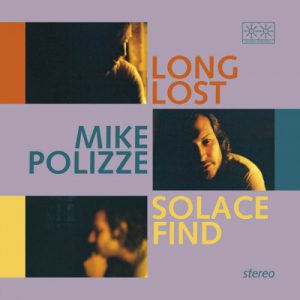 Mike Polizze – Long Lost Solace Find
