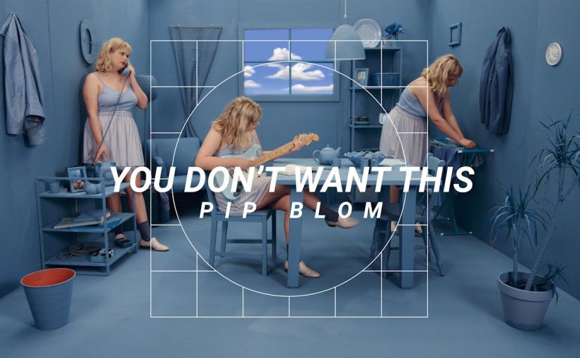 Pip Blom – You Don’t Want This