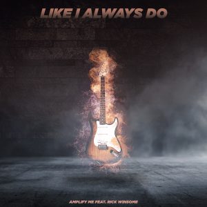 Amplify Me – Like I Always Do Feat. Rick Winsome