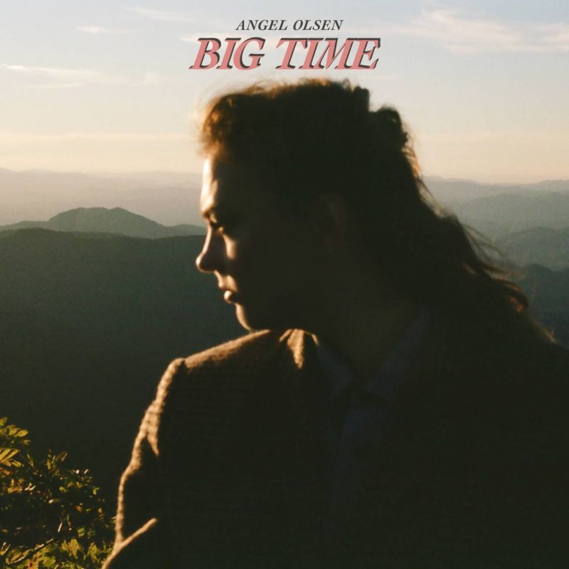 Angel Olsen – Big Time