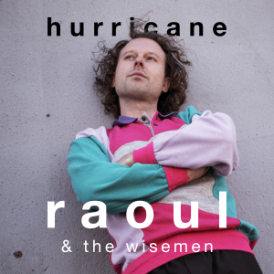 Raoul & the Wisemen – Hurricane