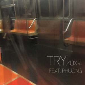 Auxr – Try (featuring PHUONG)