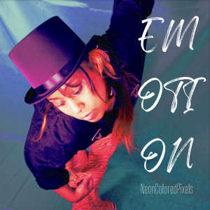 Emotion, It’s In The Moment – Neoncoloredpixels Newest Release