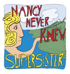 Supersister – Nancy Never Knew