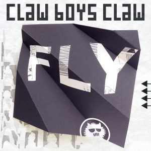 Claw Boys Claw – Fly