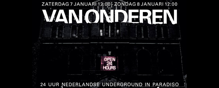 24 uur Nederlandse underground op 7 januari in Paradiso